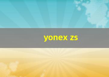 yonex zs